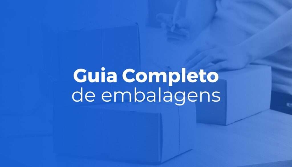 Guia completo de Embalagens para Transporte de Mercadorias