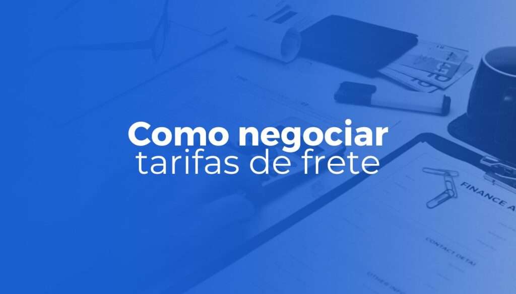 Como Negociar Tarifas com Transportadoras?