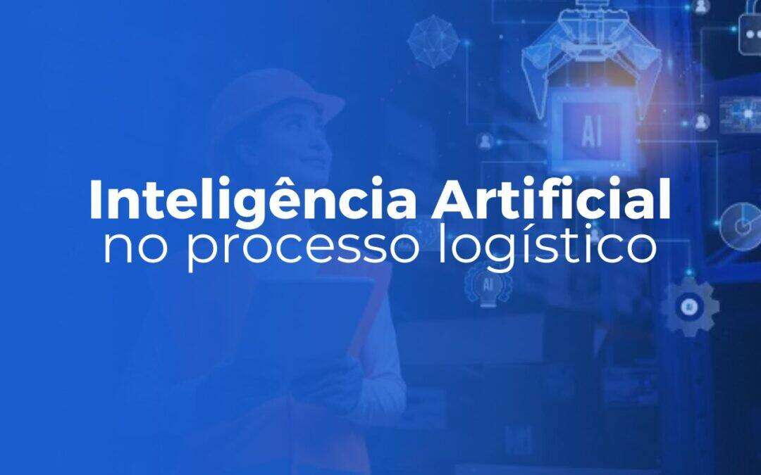 Inteligência Artificial no Processo Logístico