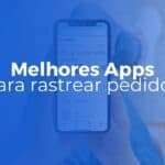 Melhor Aplicativo para Rastrear Pedidos