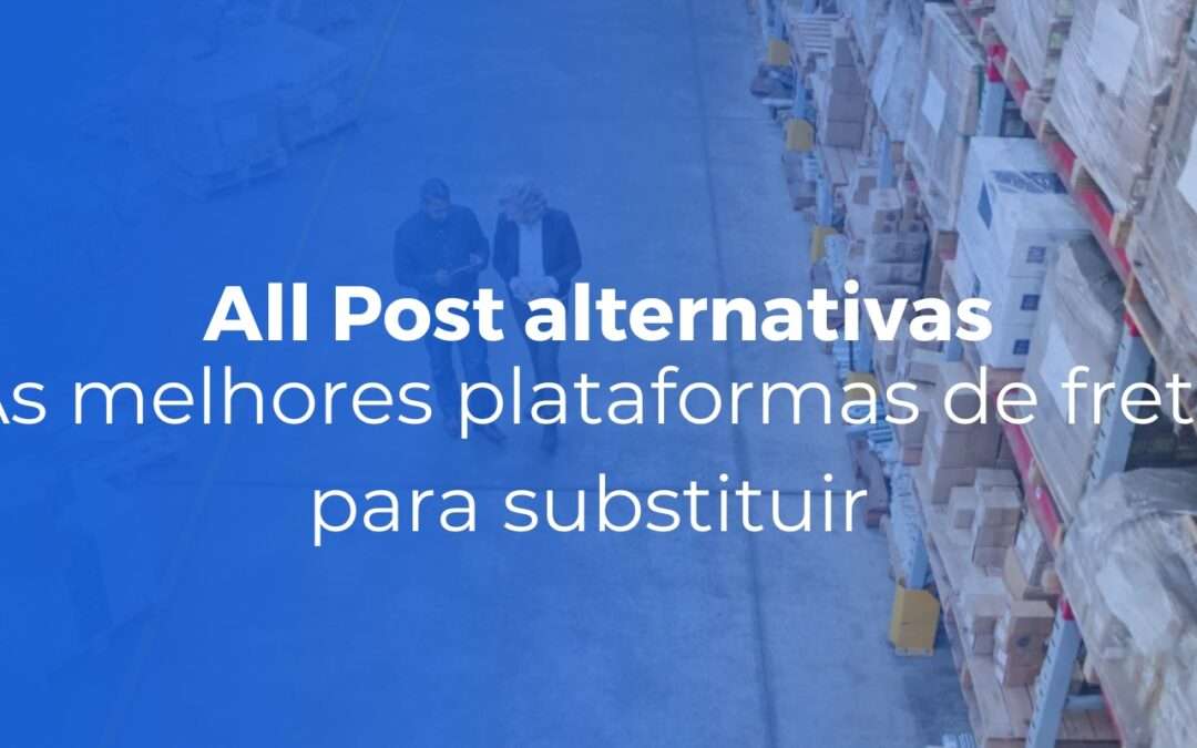 All Post alternativas as melhores plataformas de frete para substituir em 2026