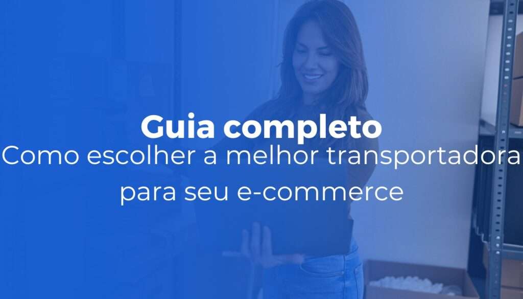 Como escolher a melhor transportadora para seu e-commerce em 2026