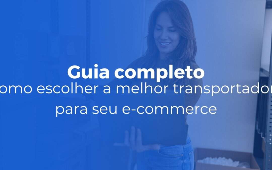 Como escolher a melhor transportadora para seu e-commerce em 2026