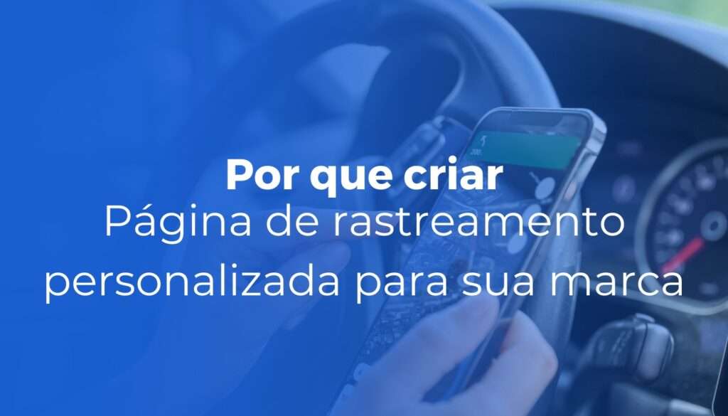 Página de rastreamento personalizada: por que criar uma para a sua marca