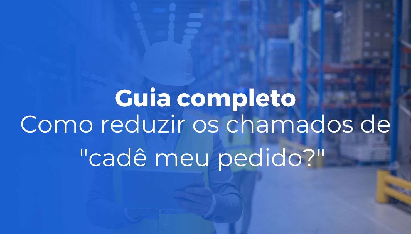 Inicial Como reduzir os chamados de cade meu pedido no e commerce - Inicial