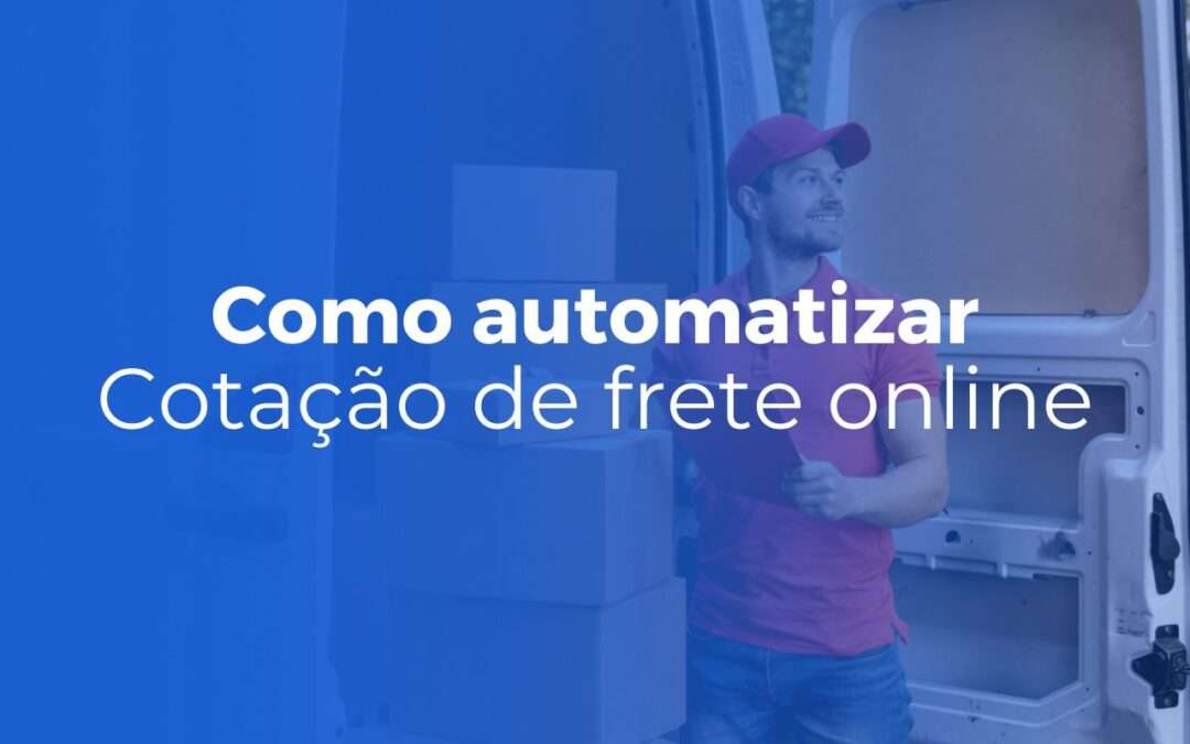 Cotação de frete online como automatizar e parar de perder tempo