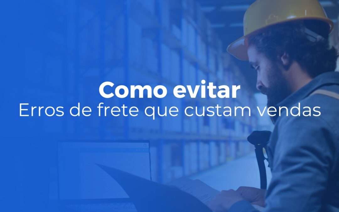Erros de frete que custam vendas, e como evitá-los no seu e-commerce