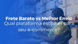 Frete Barato vs Melhor Envio qual plataforma escolher para seu e-commerce