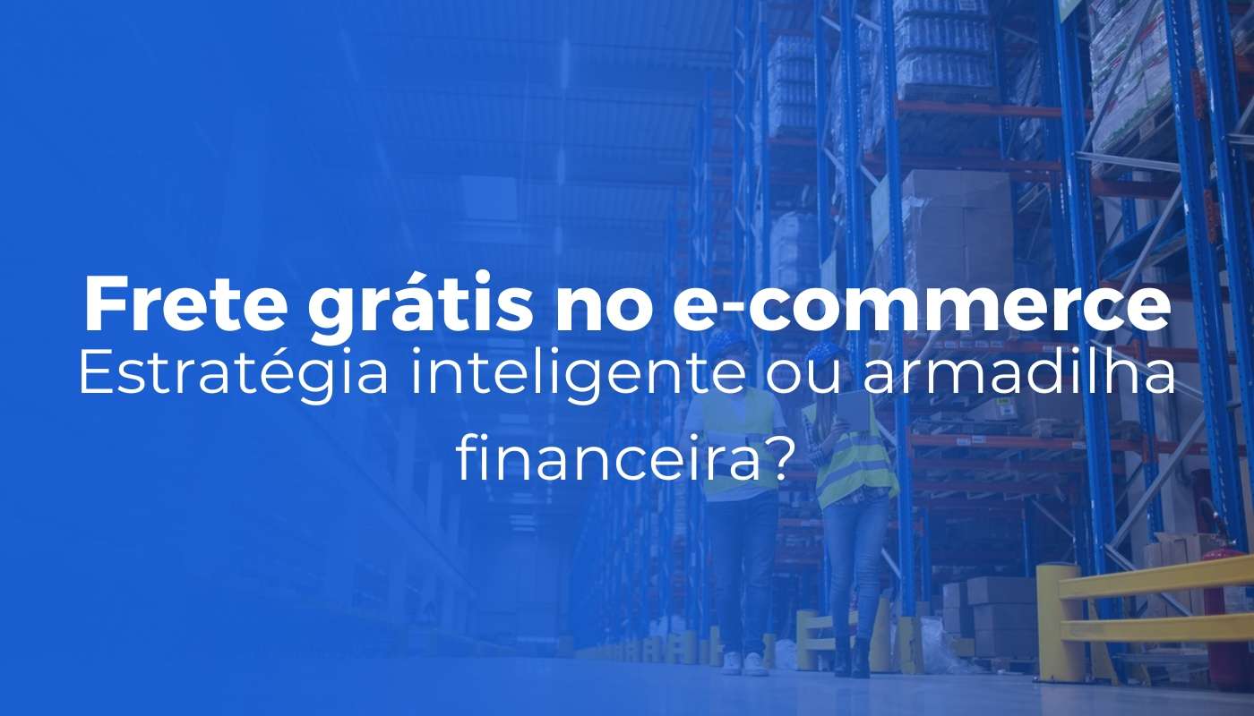 Frete gratis no e commerce estrategia inteligente ou armadilha financeira - Inicial