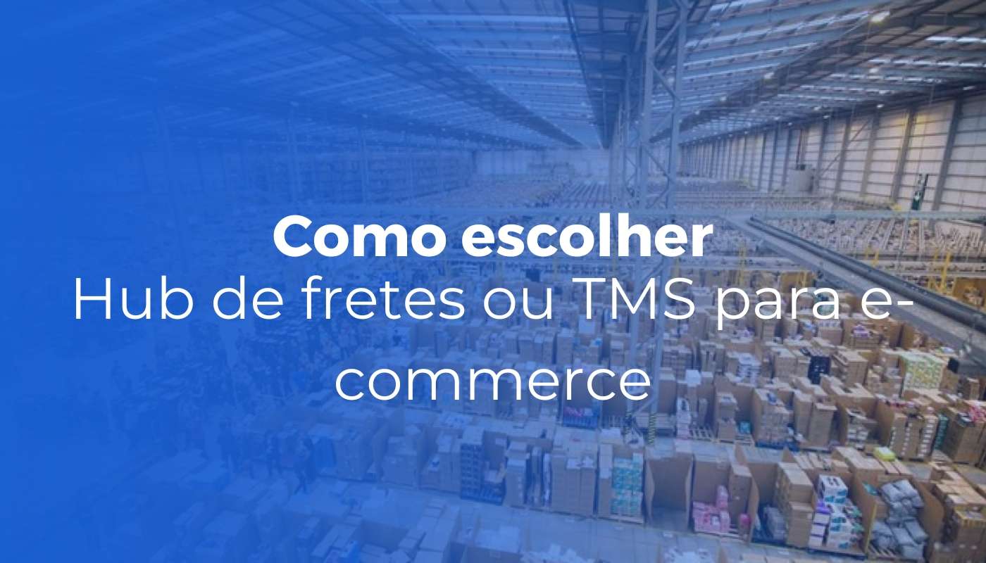 Inicial Hub de fretes ou TMS para e commerce como escolher o mais adequado - Inicial