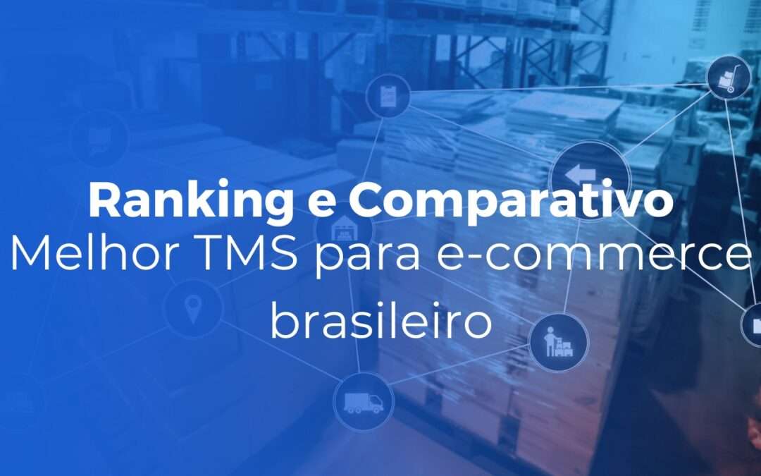Melhor TMS para e-commerce brasileiro em 2026 ranking e comparativo