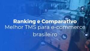 Melhor TMS para e-commerce brasileiro em 2026 ranking e comparativo