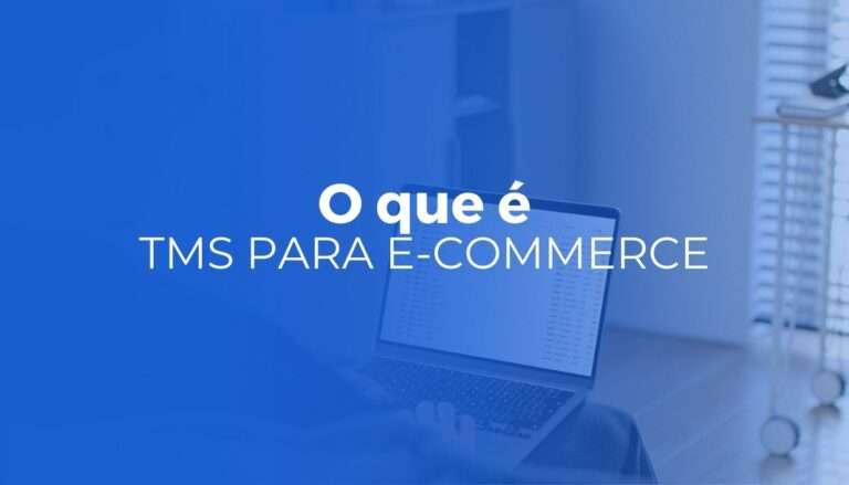 TMS para e-commerce o que é, como funciona e quando contratar
