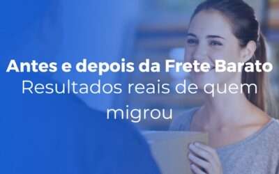 Antes e depois da Frete Barato resultados reais de quem migrou 400x250 - Inicial