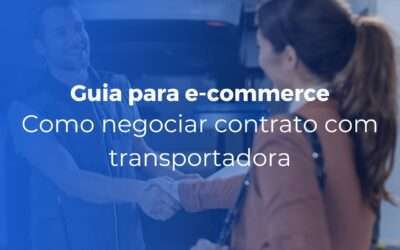 Como negociar contrato com transportadora guia para e commerce 400x250 - Inicial