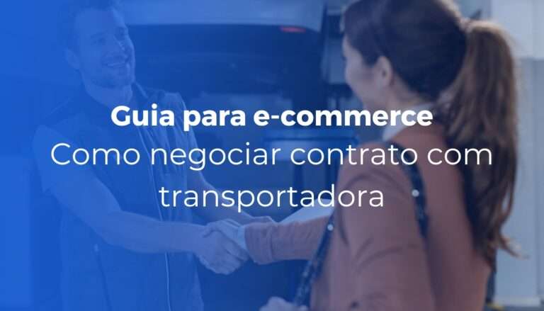 Como negociar contrato com transportadora guia para e-commerce
