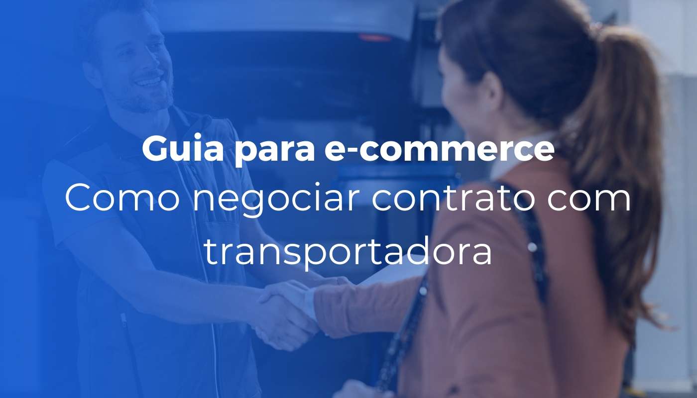 Como negociar contrato com transportadora guia para e commerce - Inicial