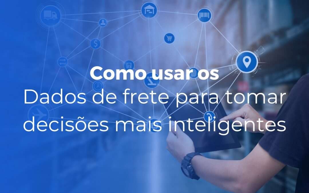 Como usar dados de frete para tomar decisões mais inteligentes no e-commerce
