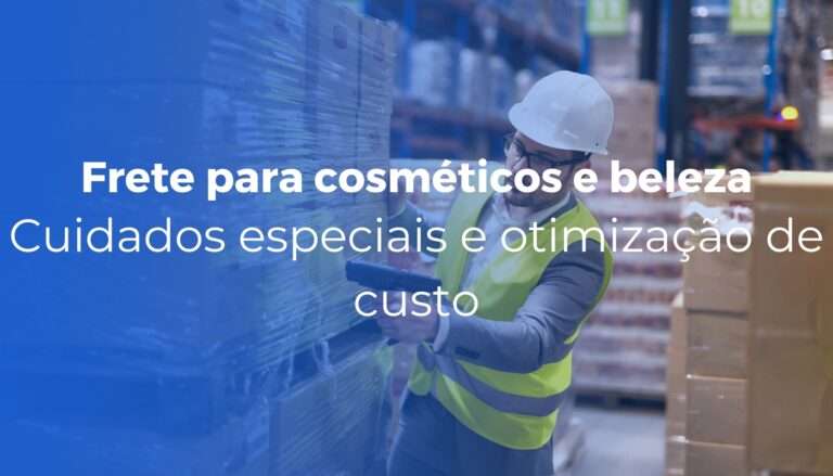 Frete para cosméticos e beleza cuidados especiais e otimização de custo