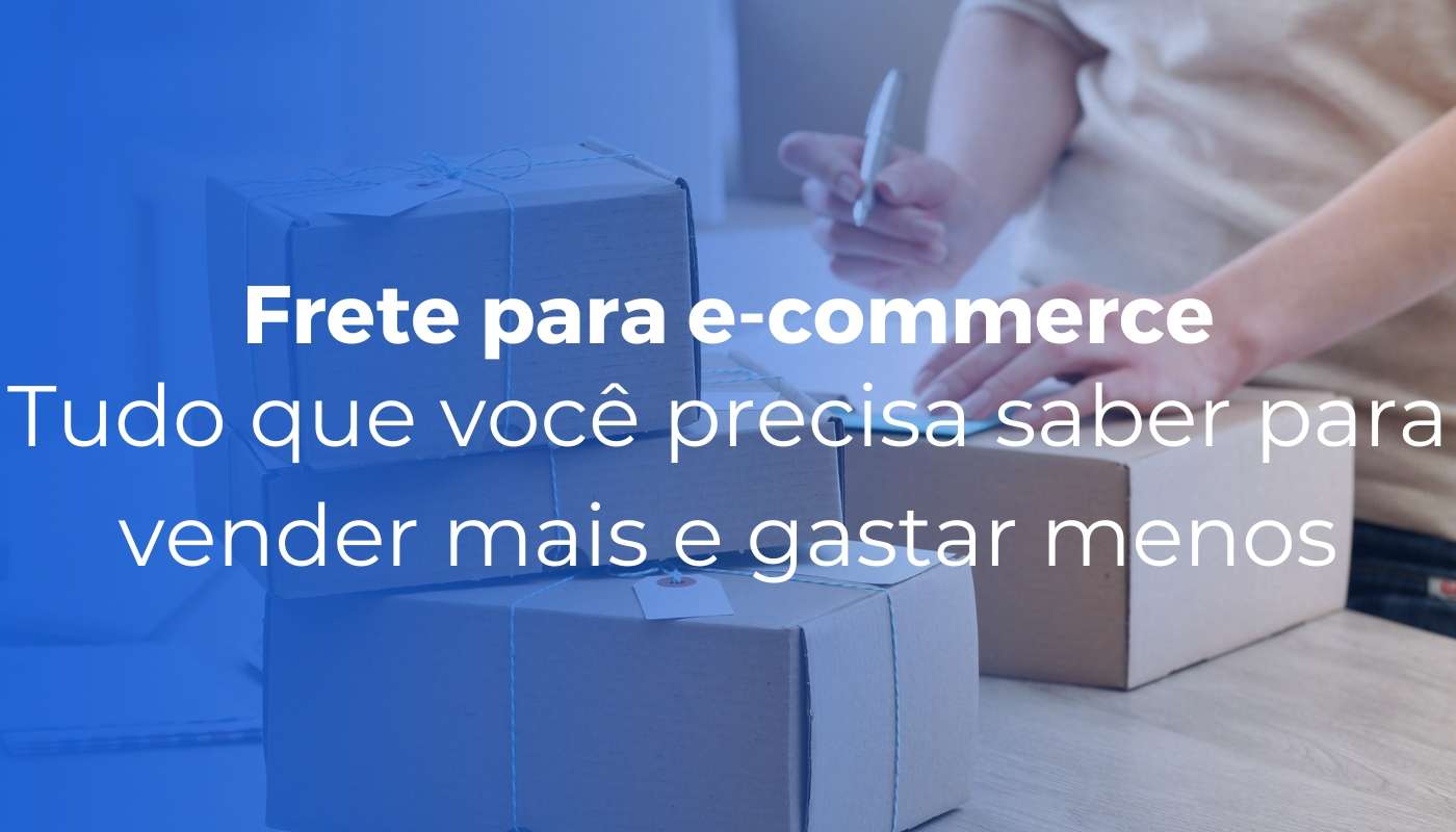 Frete para e commerce tudo que voce precisa saber para vender mais e gastar menos - Inicial