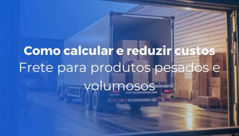 Frete para produtos pesados e volumosos como calcular e reduzir custos