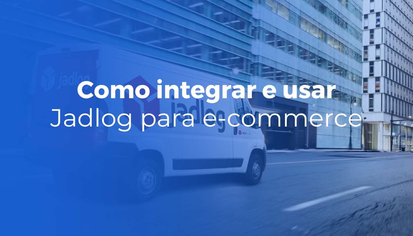 Inicial Jadlog para e commerce como integrar e usar melhor esta transportadora - Inicial