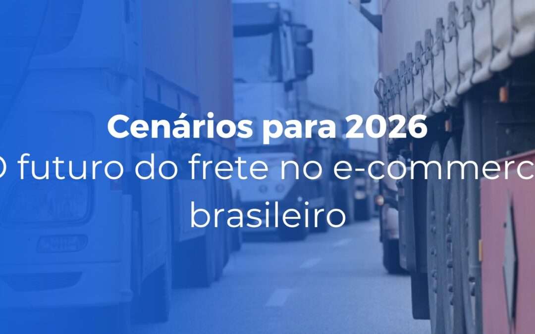 O futuro do frete no e-commerce brasileiro cenários para 2026 e além