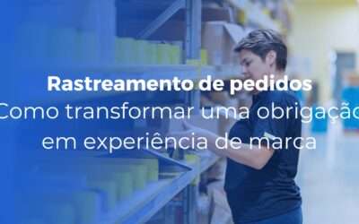 Rastreamento de pedidos como transformar uma obrigacao em experiencia de marca 400x250 - Inicial