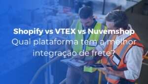Shopify vs VTEX vs Nuvemshop qual plataforma tem a melhor integracao de frete 300x171 - Shopify vs VTEX vs Nuvemshop: qual plataforma tem a melhor integração de frete?
