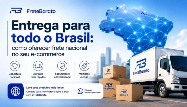 Entrega para todo o Brasil como oferecer frete nacional no seu e-commerce